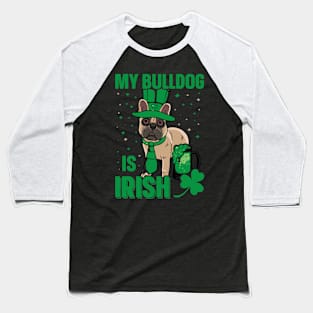 My Bulldog Is Irish Dog Lovers Baseball T-Shirt